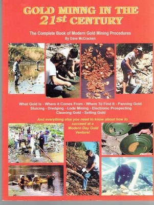 Gold Mining in the 21st Century - Modern Gold Mining Procedures - A HOW-TO BOOK