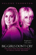 Big Girls Don't Cry: The Wild and Wicked World of Paula Yates' Mother: The Extra