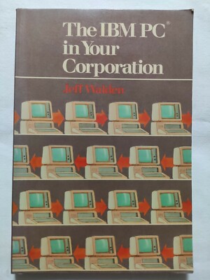BUCHEN SIE DEN IBM PC IN IHREM UNTERNEHMEN JEFF WALDEN WILEY PRESS 0471808490