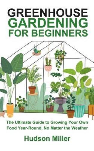 Hudson Miller Greenhouse Gardening for Beginners (Tascabile)