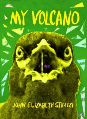 My Volcano - 9781953387165, paperback, John Elizabeth Stintzi, new