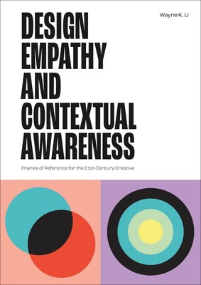 Design Empathy and Contextual Awareness: Frames of Reference for the 21st Centur