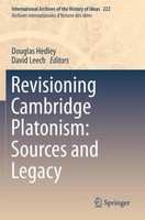 Revisioning Cambridge Platonism: Sources And Legacy Douglas Hedley