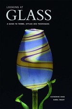 Looking at Glass: A Guide to Terms, Styles and Techniques-Cather