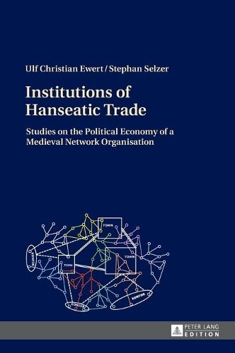 Ulf Christian Ewert Stephan Sel Institutions Of Hanseatic Tr