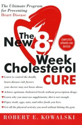 The New 8-Week Cholesterol Cure: The Ultimate Program for Preventing Heart Dise,