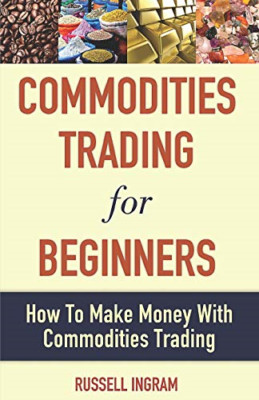 Commodities Trading for Beginners - How to Make Money w - Paperback / softback N