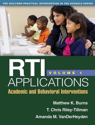 RTI Applications, Volume 1: Academic and Behavioral Interventions (Volume 1)...