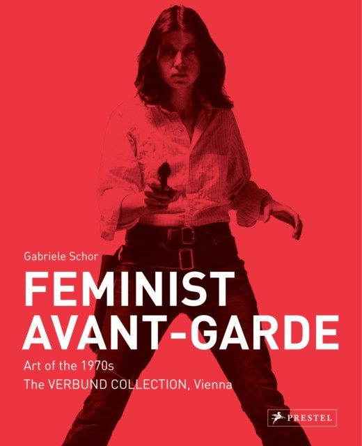 Feminist Avant-Garde by Gabriele Schor (Hardback Book)