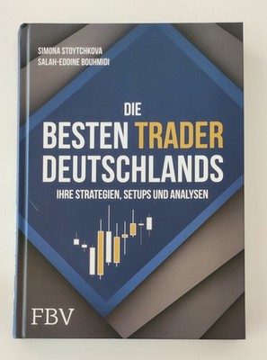 Die besten Trader Deutschlands * Ihre Strategien, Setups und Analysen * FBV