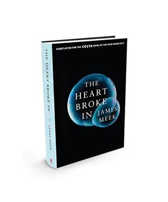 The Heart Broke In, James Meek