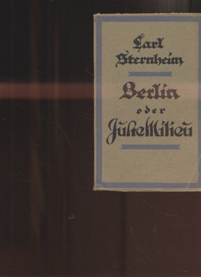 Berlin or Juste Milieu. Sternheim, Carl: