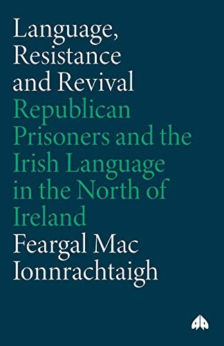 Language, Resistance and Revival: Republican Prisoners and the Irish Language in the North of Ireland - Image 6