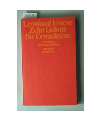 Zehn Gebote für Erwachsene. Texte für den Umgang mit Kindern, Froese, Leonhard