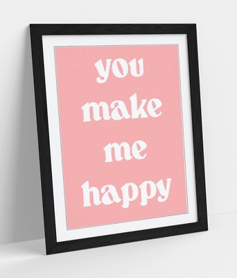 YOU MAKE ME HAPPY ZITAT - GERAHMTES WANDBILD POSTER PAPIERDRUCK