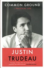 Common Ground: A Political Life – Justin Trudeau (PB, 2017) Memoir - Acceptable