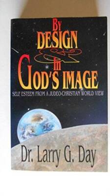 By Design in Gods Image: Self Esteen from a Judeo-Christia - VERY GOOD