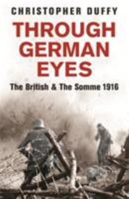 Through German Eyes: The British & The Somme 1916 (Phoenix Press) by Duffy, Chr