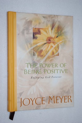The Power of Being Positive : Enjoying God Forever by Joyce Meyer (2005 ...