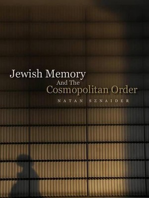 Jewish Memory And the Cosmopolitan Order by Natan Sznaider (English) Hardcover B