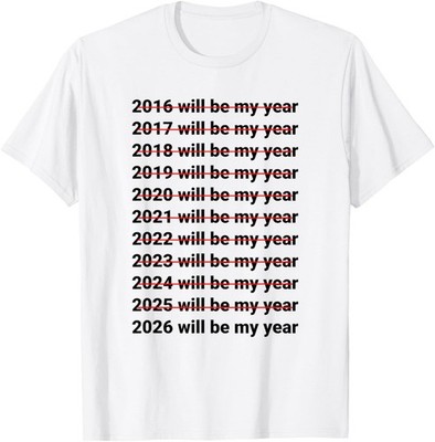 2026 Will Be My Year Funny Humor New Year Quote T-Shirt