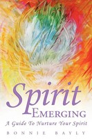 Spirit Emerging | A Guide To Nurture Your Spirit | Bonnie Bayly | Taschenbuch