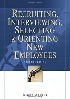 Recruiting, Interviewing, Selecting and Orienting New Employees D
