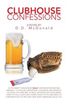 Clubhouse Confessions The Real World Of Professional Baseball D. D. Mcdonald