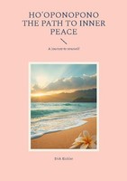 Ho'oponopono - The Path To Inner Peace Dirk Eichler