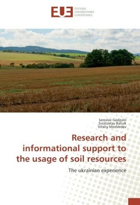 Research and informational support to the usage of soil resources Iaroslav Gadza