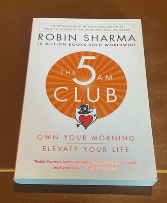 The 5am Club: Own Your Morning. Elevate Your Life. by Sharma, Robin