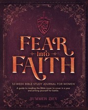 FEAR INTO FAITH: 52-WEEK BIBLE STUDY JOURNAL FOR WOMEN: A By Summer Dey *VG+*
