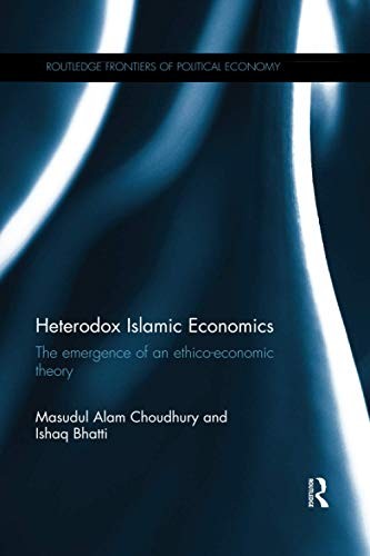 Heterodox Islamic Economics: The emergence of a, Choudhury, Bhatti Paperback..