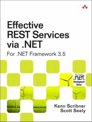 Effective REST Services Via .Net: For .net Framework 3.5 (Microsoft .NET...