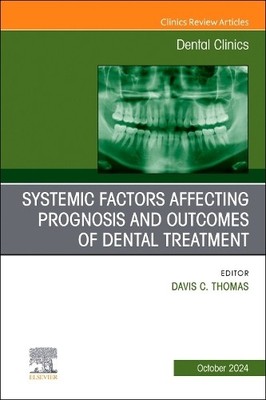 Systemic Factors Affecting Prognosis and Outcomes of Dental T... - 9780443246920