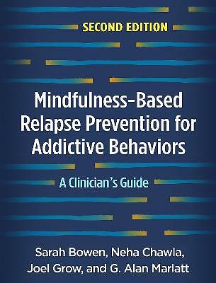 Mindfulness-Based Relapse Prevention for Addictive Behaviors: A Clinician's...