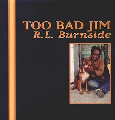R.L. Burnside - Too Bad Jim - New Vinyl Record - 86 - A4z