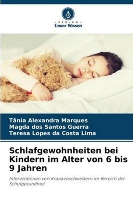 Schlafgewohnheiten bei Kindern im Alter von 6 bis 9 Jahren Tânia Alexandra Marqu