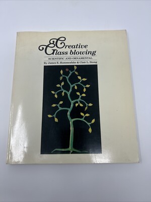 Creative Glass Blowing Scientific & Ornamental 1968 PB by J Hammesfahr & C Stong