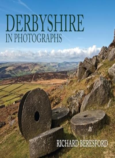 Derbyshire in Photographs,Richard Beresford