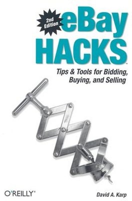 eBay Hacks : Tips and Tools for Bidding, Buying, and Selling Davi