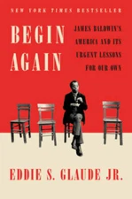Begin Again: James Baldwin's America and Its Urgent Lessons for Our Own - GOOD