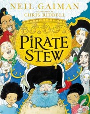 Pirate Stew: The show-stopping picture book from Neil Gaiman and Chris Riddell b
