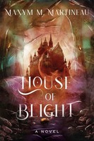 Maxym M. Martineau House Of Blight