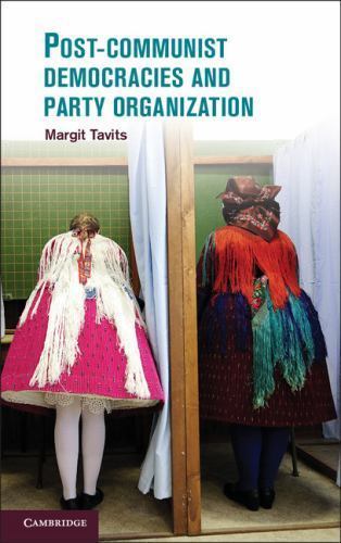 Post-Communist Democracies and Party Organization by Margit Tavits 9781107035690