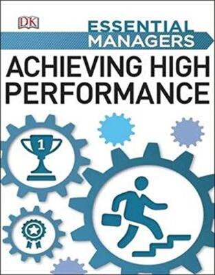 Achieving High Performance (Essential Managers) By DK