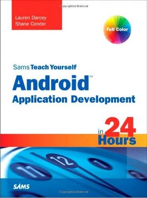 Sams Teach Yourself Android Application Development in 24 Hours (Sams Teach Yo,
