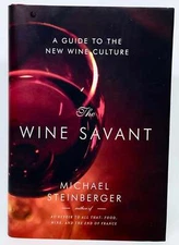 Michael Steinberger / The Wine Savant A Guide to the New Wine Culture 1st 2013
