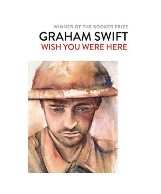 Wish You Were Here, Graham Swift