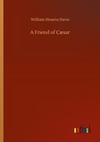 A Friend Of CæSar William Stearns Davis